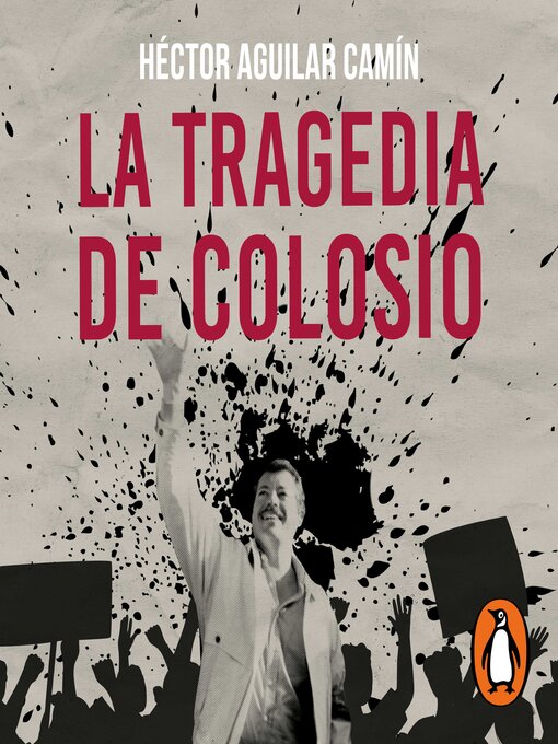 Title details for La tragedia de Colosio by Héctor Aguilar Camín - Available